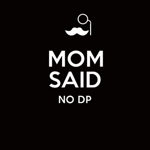 Mom Said No DP