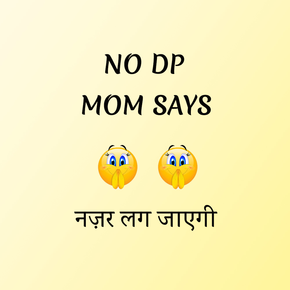 No DP - Mom Says Nazar Lagjaegi