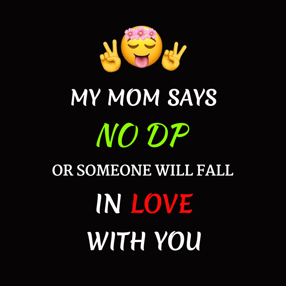 My Mom Says NO DP Or Someone Will Fall In Love With You